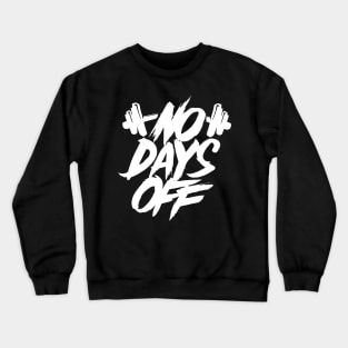 No Days Off | T Shirt Design Crewneck Sweatshirt